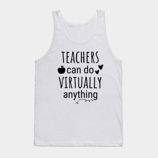 Teachers Can Do Virtually Anything Tank Top